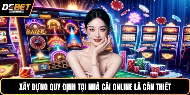 Xây dựng quy định tại nhà cái online là cần thiết